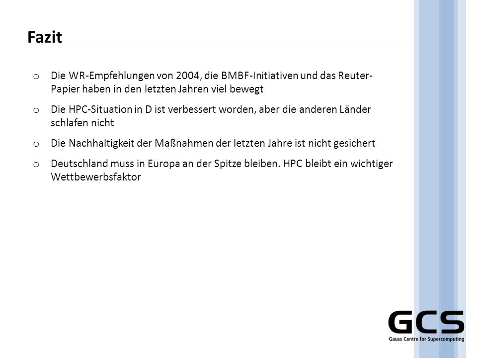 Fazit Die WR-Empfehlungen von 2004, die BMBF-Initiativen und das Reuter- Papier haben in den letzten Jahren viel bewegt.