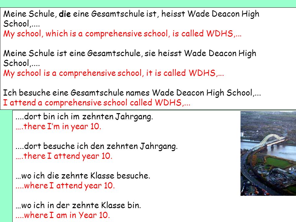 Meine Schule, die eine Gesamtschule ist, heisst Wade Deacon High School,....
