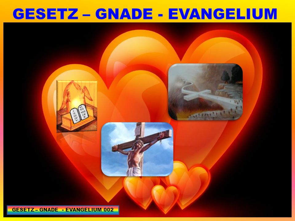 GESETZ – GNADE - EVANGELIUM