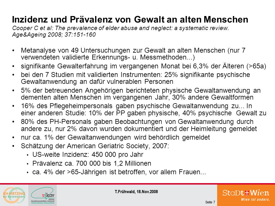 Inzidenz und Prävalenz von Gewalt an alten Menschen Cooper C et al: The prevalence of elder abuse and neglect: a systematic review. Age&Ageing 2008; 37: