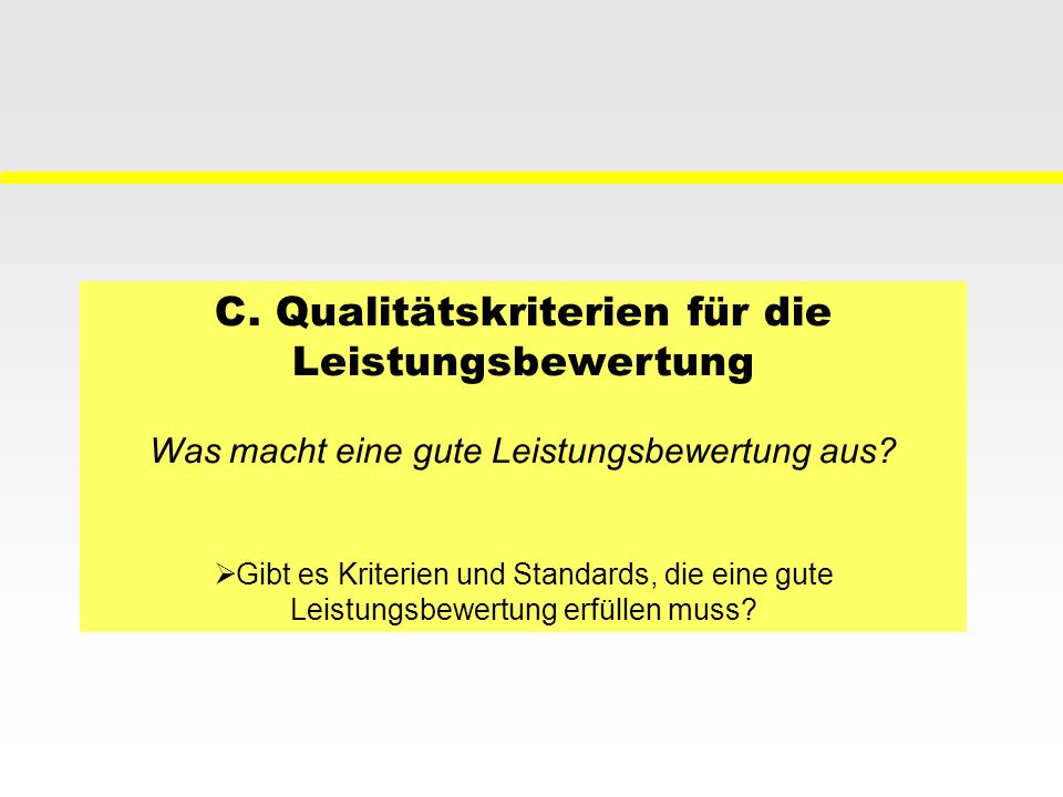 C. Qualitätskriterien für die Leistungsbewertung Was macht eine gute Leistungsbewertung aus