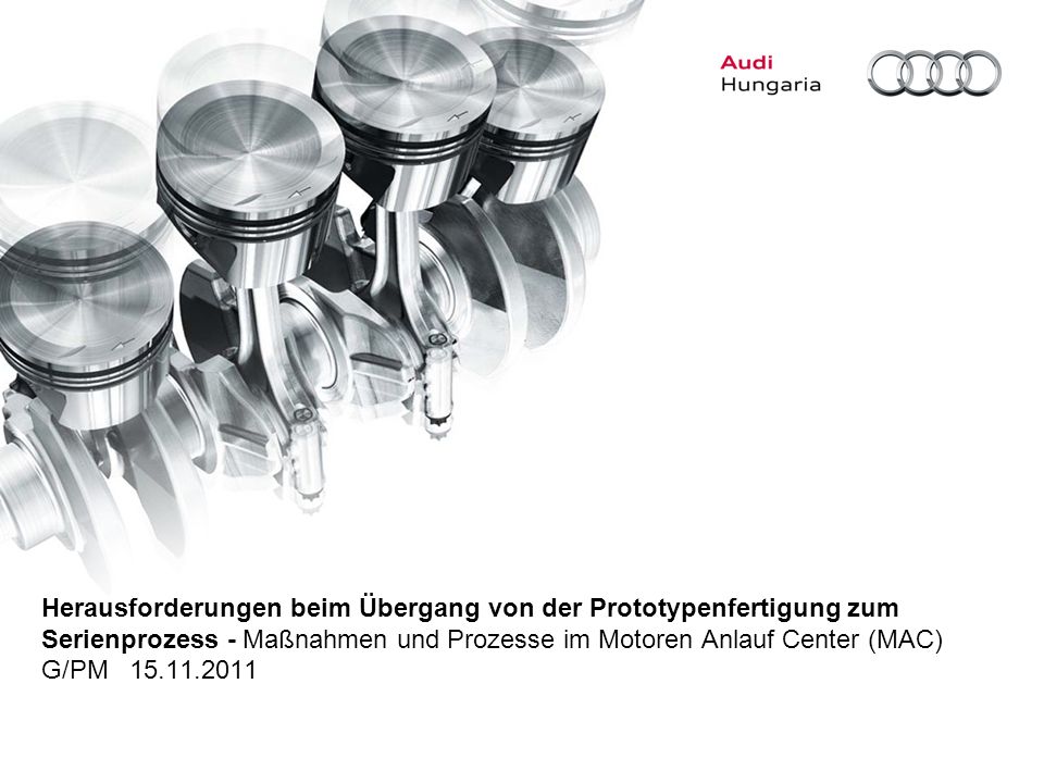 Herausforderungen beim Übergang von der Prototypenfertigung zum Serienprozess - Maßnahmen und Prozesse im Motoren Anlauf Center (MAC)