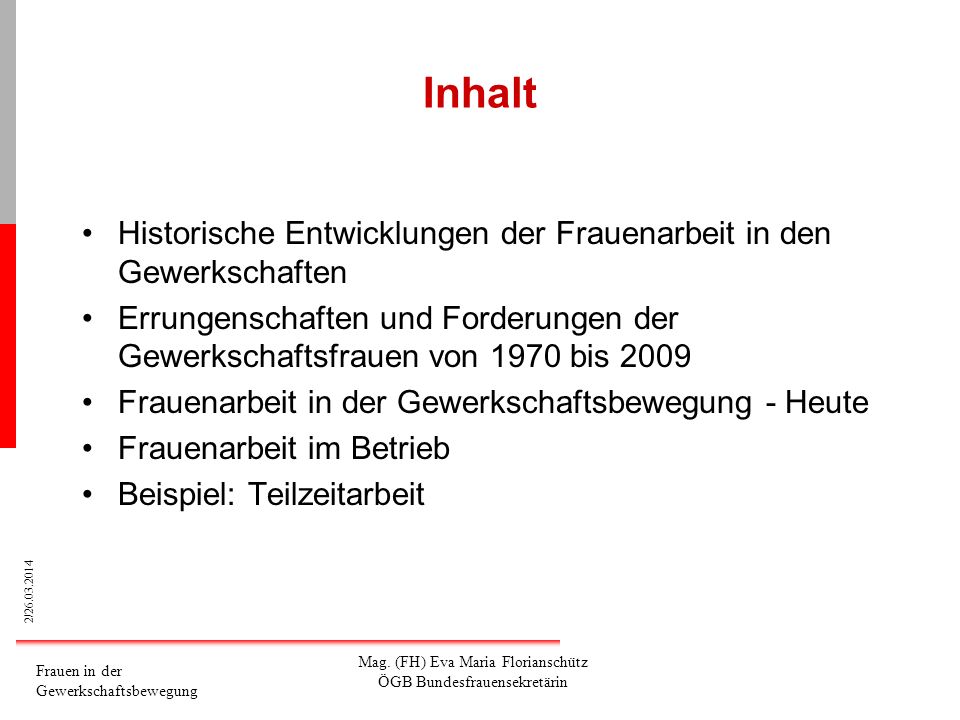 Inhalt Historische Entwicklungen der Frauenarbeit in den Gewerkschaften. Errungenschaften und Forderungen der Gewerkschaftsfrauen von 1970 bis