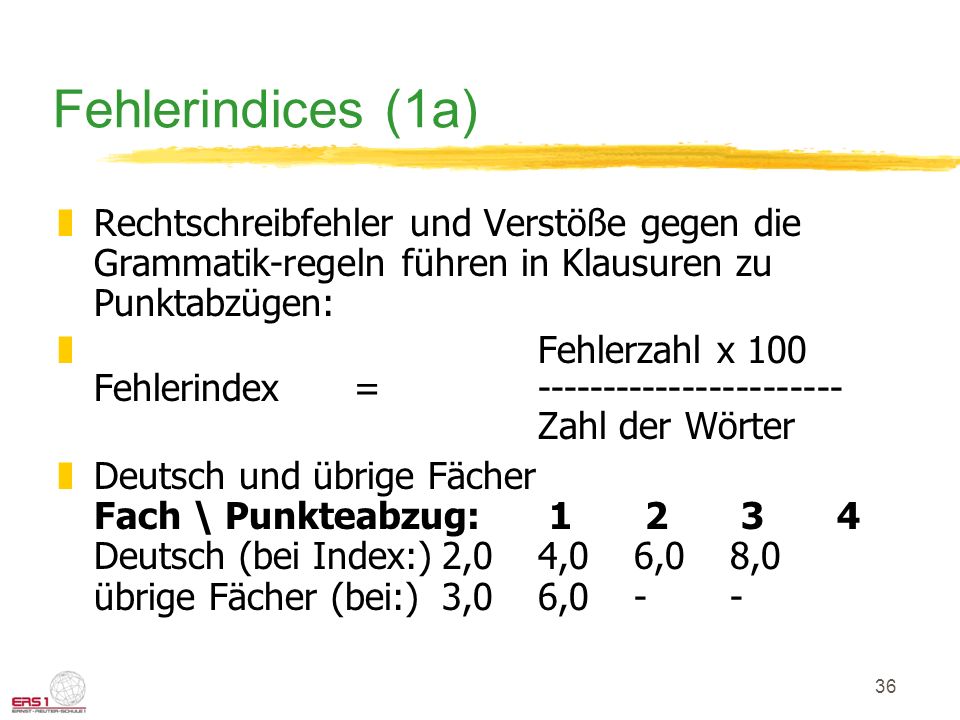 Fehlerindices (1a) Rechtschreibfehler und Verstöße gegen die Grammatik-regeln führen in Klausuren zu Punktabzügen: