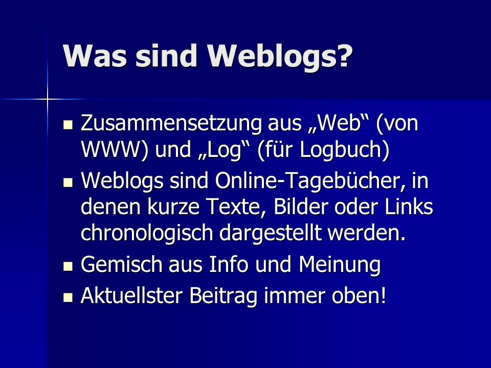 Was sind Weblogs Zusammensetzung aus „Web (von WWW) und „Log (für Logbuch)