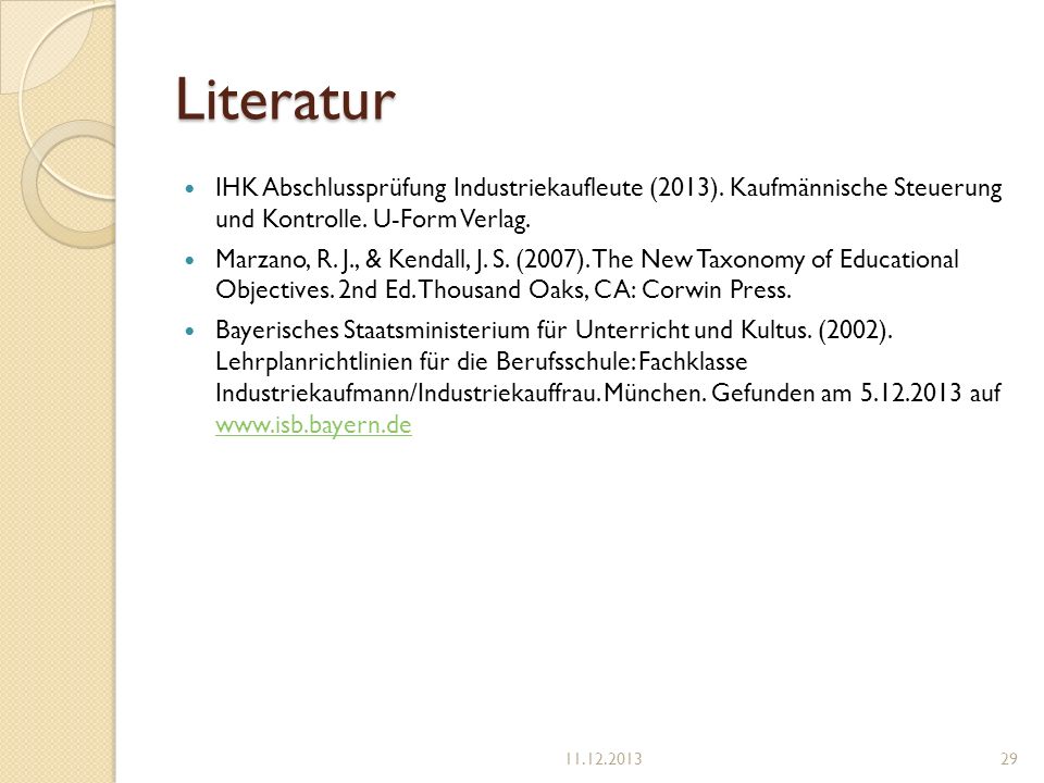 Literatur IHK Abschlussprüfung Industriekaufleute (2013). Kaufmännische Steuerung und Kontrolle. U-Form Verlag.