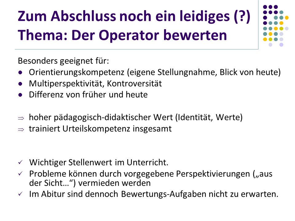 Zum Abschluss noch ein leidiges ( ) Thema: Der Operator bewerten