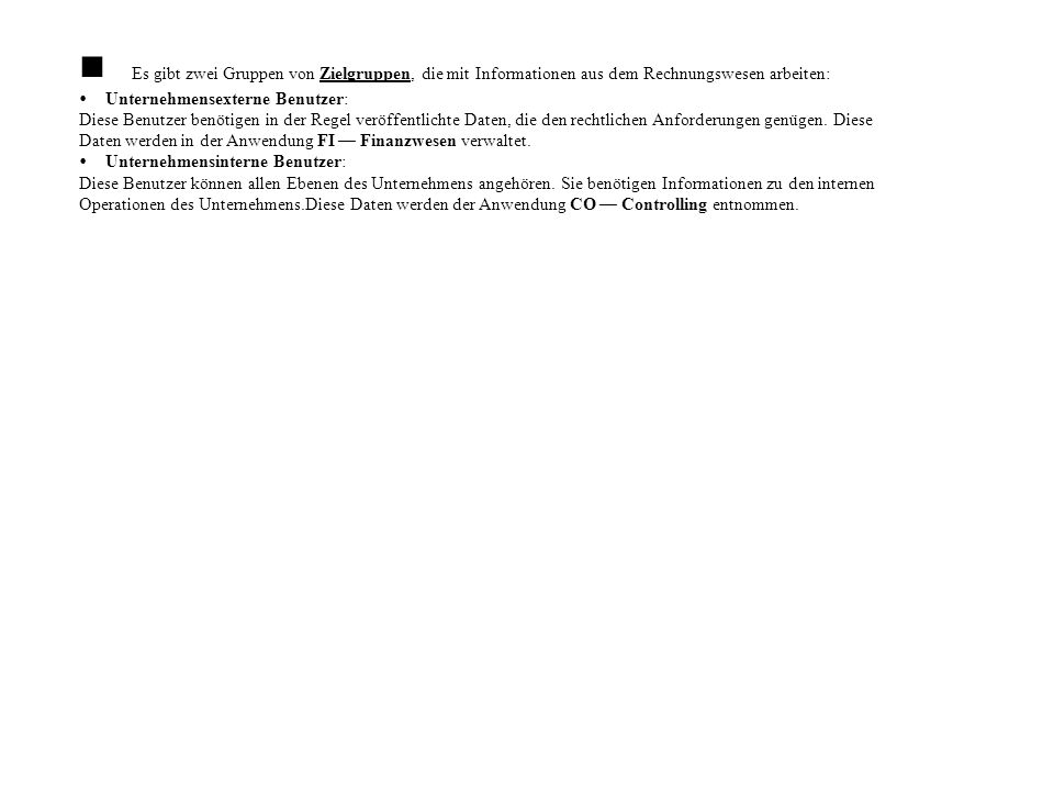 n Es gibt zwei Gruppen von Zielgruppen, die mit Informationen aus dem Rechnungswesen arbeiten: