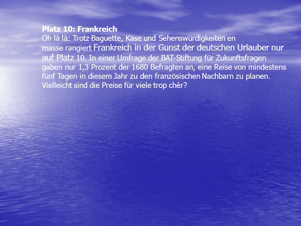 auf Platz 10. In einer Umfrage der BAT-Stiftung für Zukunftsfragen