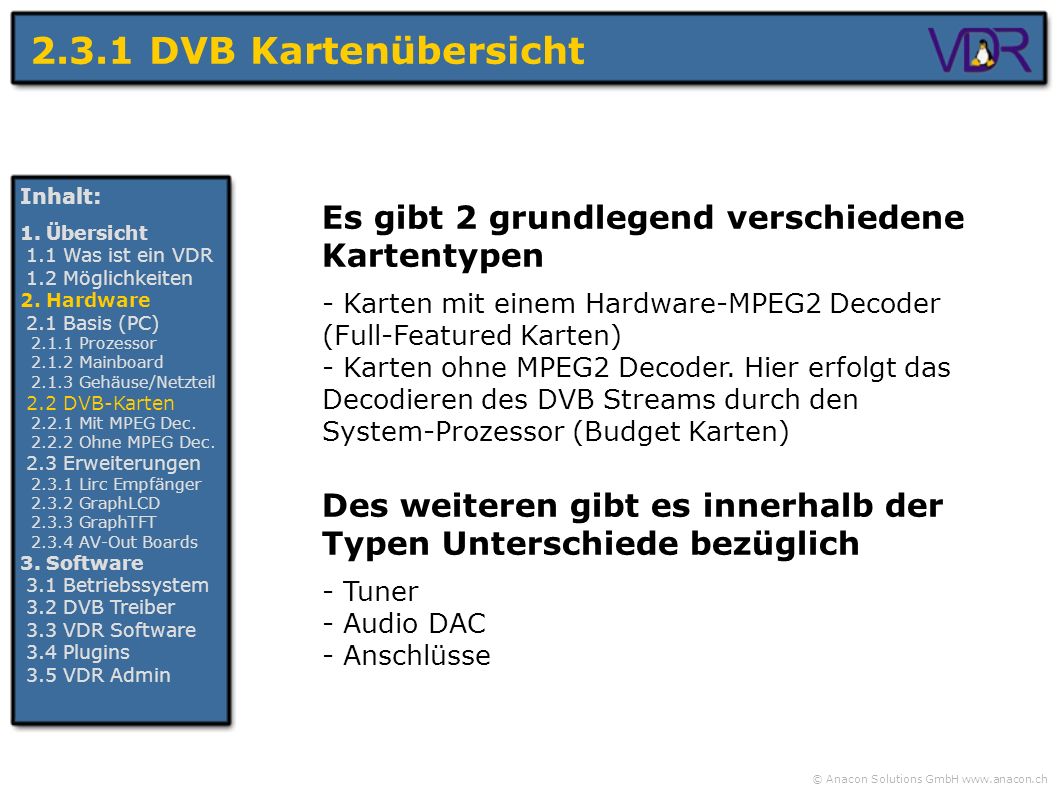 2.3.1 DVB Kartenübersicht Inhalt: 1. Übersicht. 1.1 Was ist ein VDR. 1.2 Möglichkeiten. 2. Hardware.