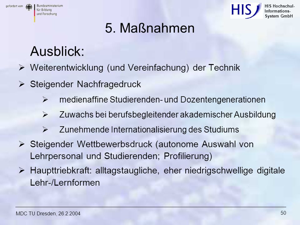 5. Maßnahmen Ausblick: Weiterentwicklung (und Vereinfachung) der Technik. Steigender Nachfragedruck.