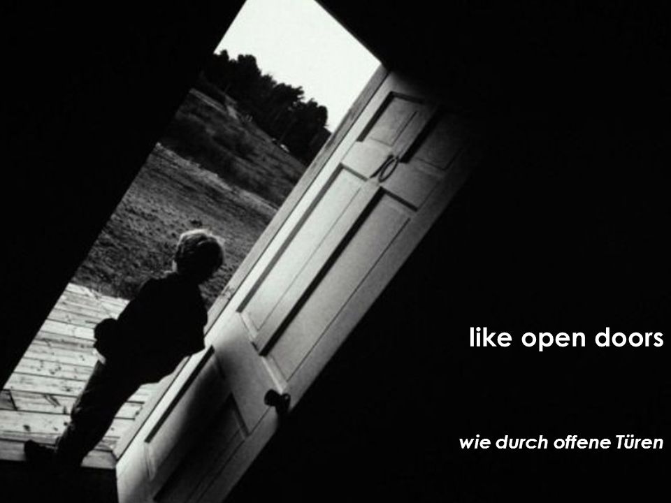 like open doors wie durch offene Türen