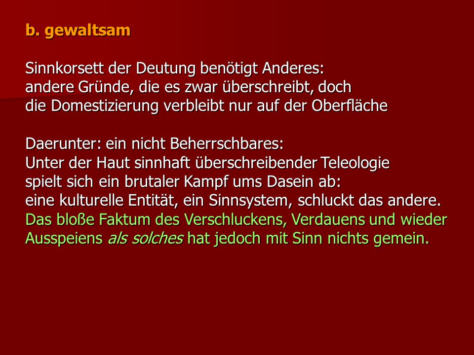b. gewaltsam Sinnkorsett der Deutung benötigt Anderes: andere Gründe, die es zwar überschreibt, doch.