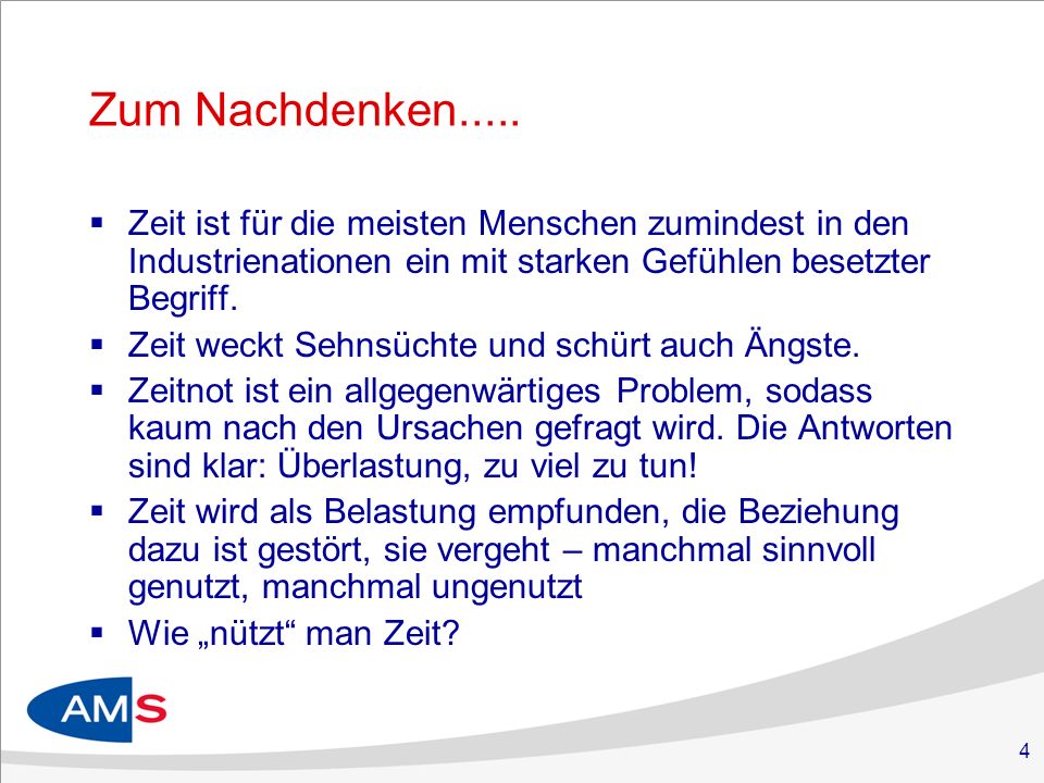 Zum Nachdenken..... Zeit ist für die meisten Menschen zumindest in den Industrienationen ein mit starken Gefühlen besetzter Begriff.