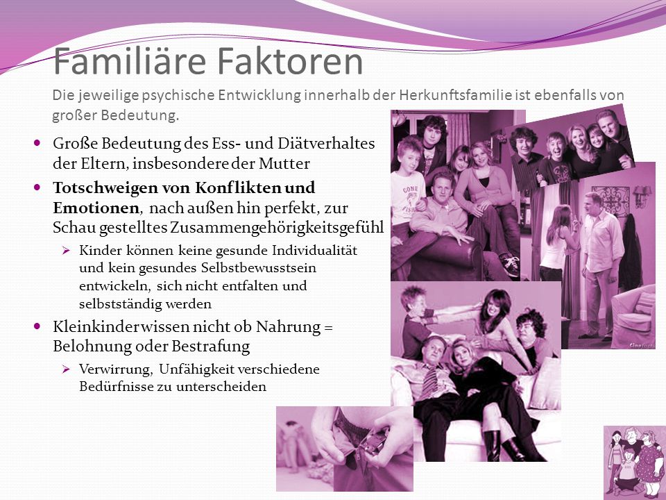 Familiäre Faktoren Die jeweilige psychische Entwicklung innerhalb der Herkunftsfamilie ist ebenfalls von großer Bedeutung.