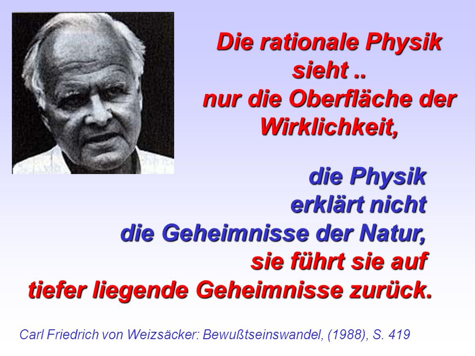 Die rationale Physik sieht .. nur die Oberfläche der Wirklichkeit,