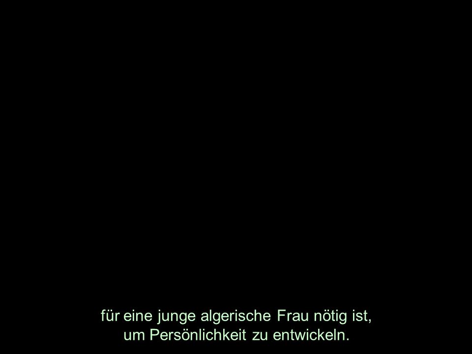 für eine junge algerische Frau nötig ist, um Persönlichkeit zu entwickeln.