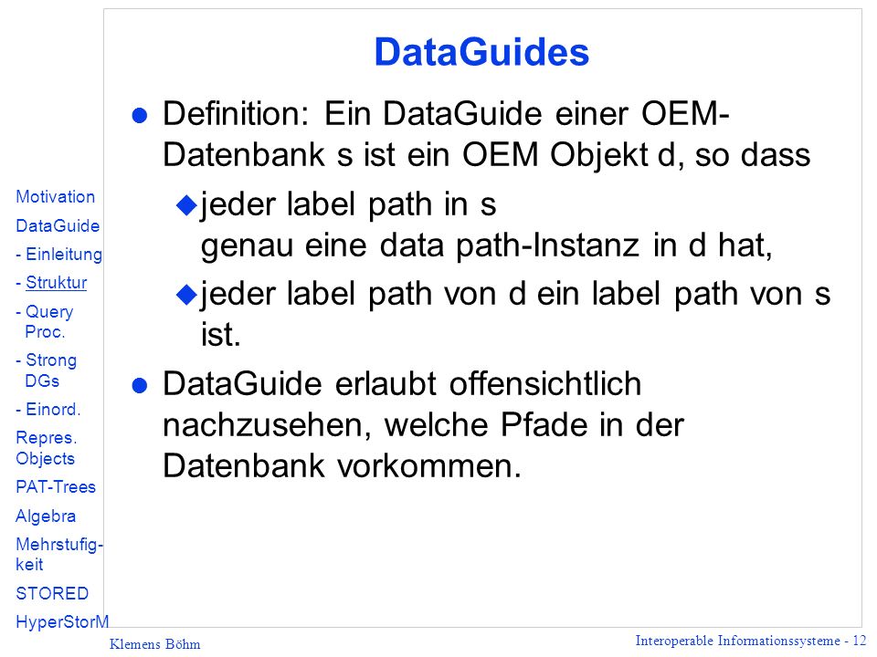 DataGuides Definition: Ein DataGuide einer OEM-Datenbank s ist ein OEM Objekt d, so dass.