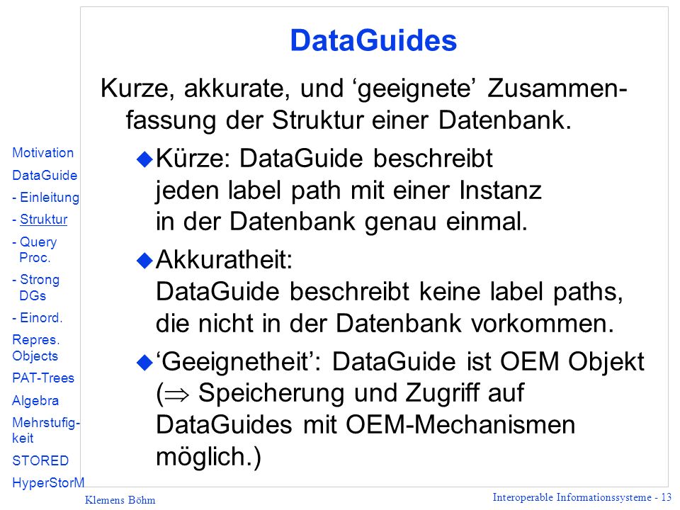 DataGuides Kurze, akkurate, und ‘geeignete’ Zusammen-fassung der Struktur einer Datenbank.