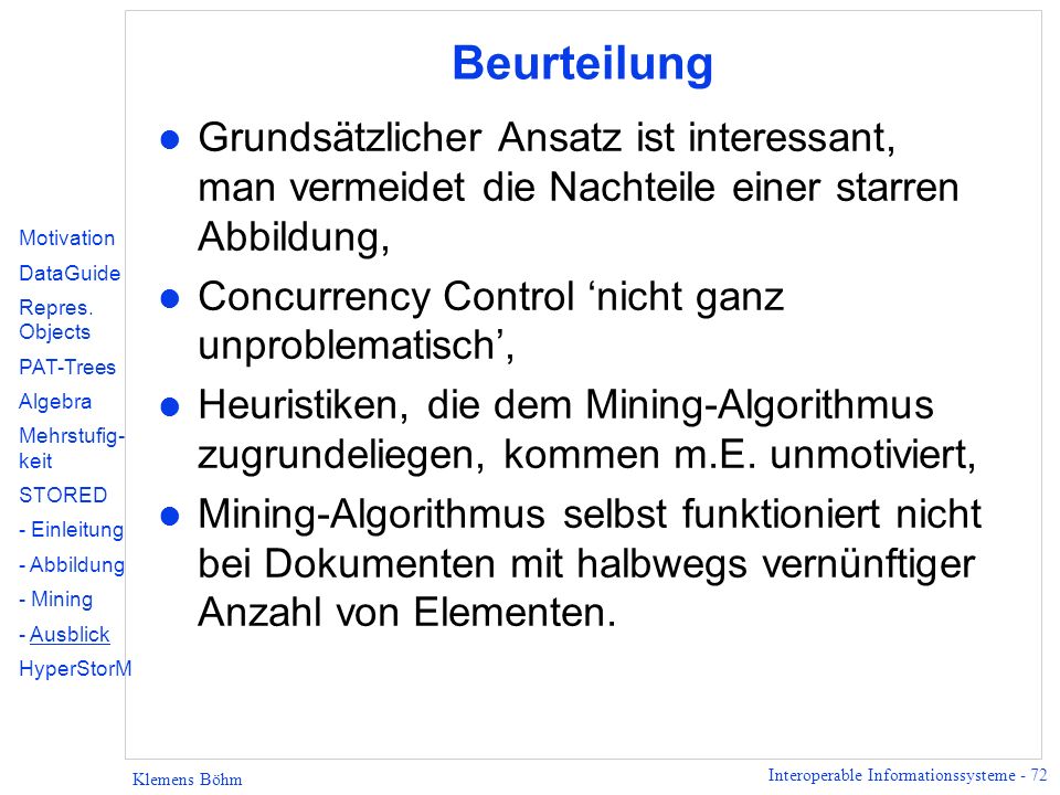 Beurteilung Grundsätzlicher Ansatz ist interessant, man vermeidet die Nachteile einer starren Abbildung,