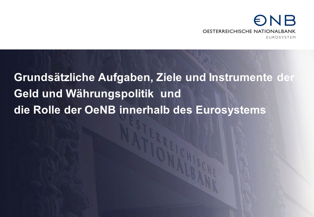 Grundsätzliche Aufgaben, Ziele und Instrumente der Geld und Währungspolitik und