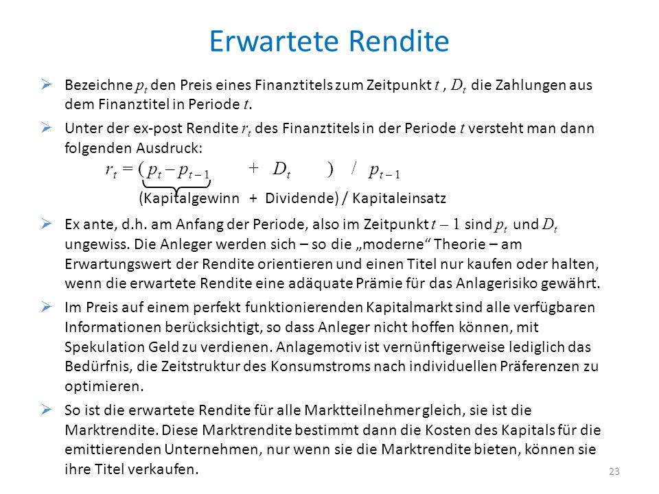 Erwartete Rendite Bezeichne pt den Preis eines Finanztitels zum Zeitpunkt t , Dt die Zahlungen aus dem Finanztitel in Periode t.