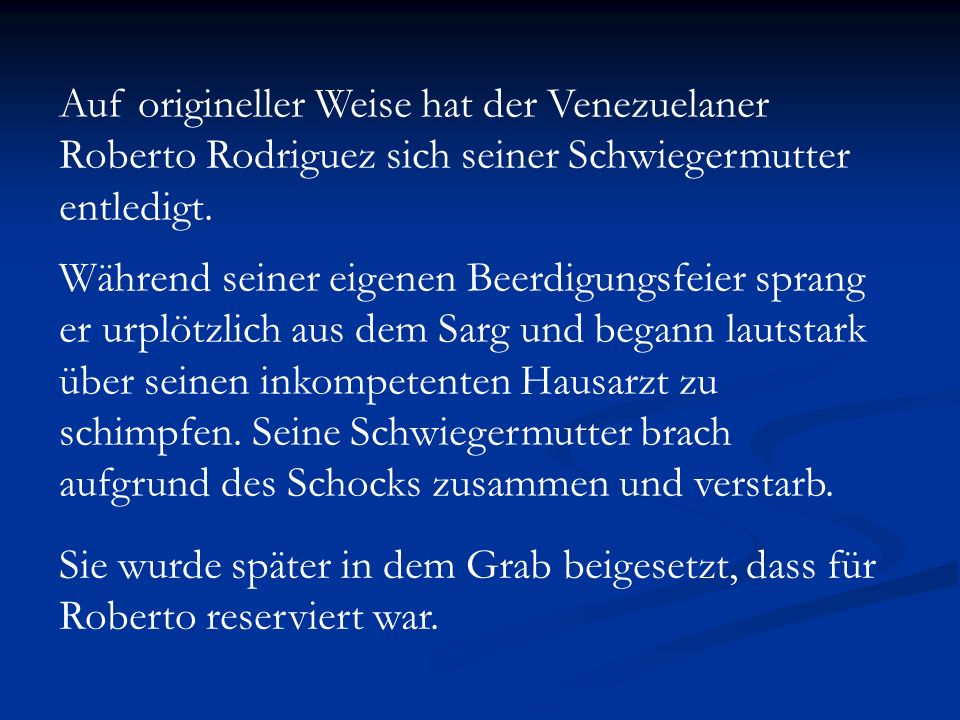 Auf origineller Weise hat der Venezuelaner Roberto Rodriguez sich seiner Schwiegermutter entledigt.