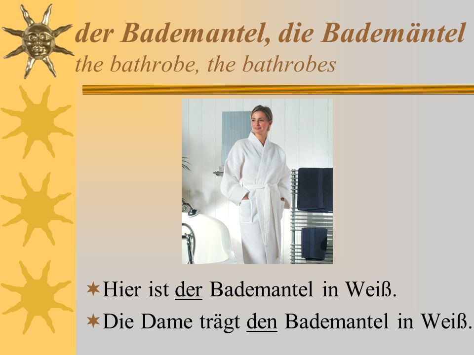 der Bademantel, die Bademäntel the bathrobe, the bathrobes