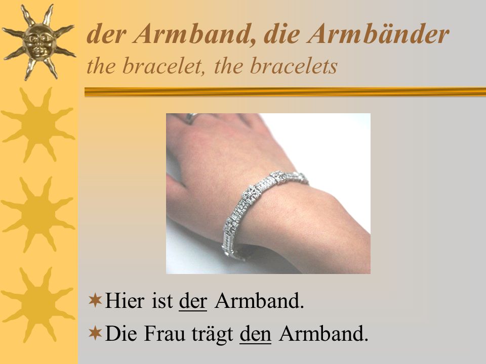 der Armband, die Armbänder the bracelet, the bracelets
