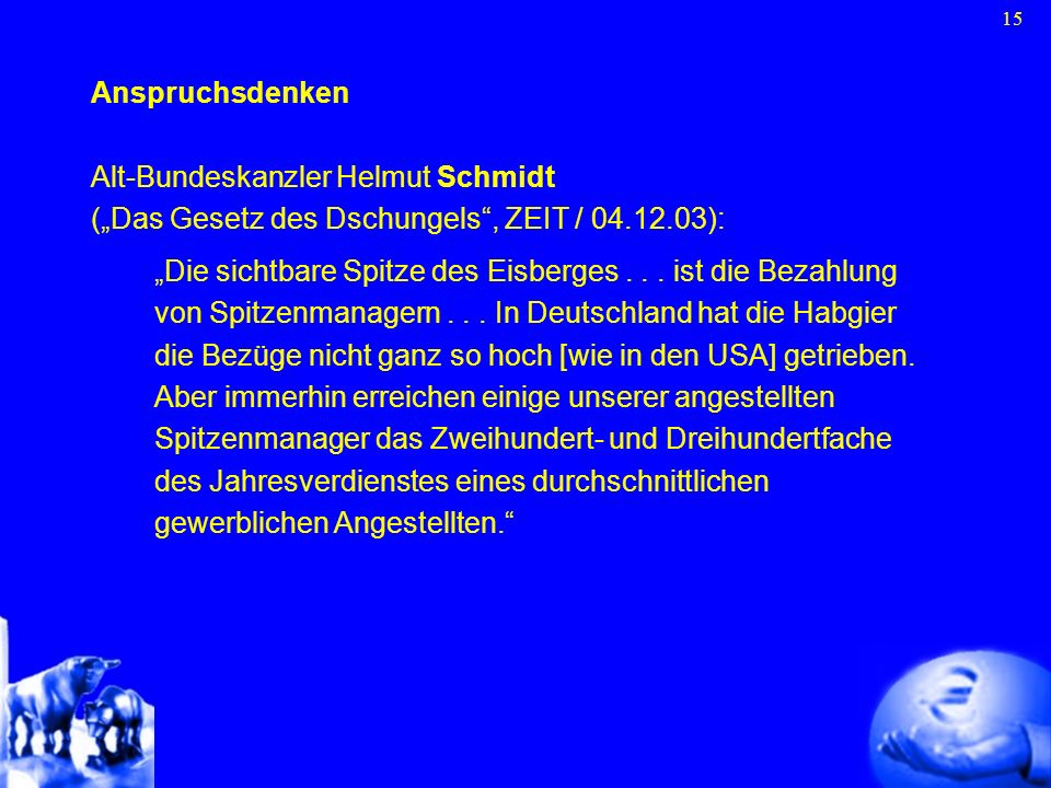 Anspruchsdenken Alt-Bundeskanzler Helmut Schmidt. („Das Gesetz des Dschungels , ZEIT / ):