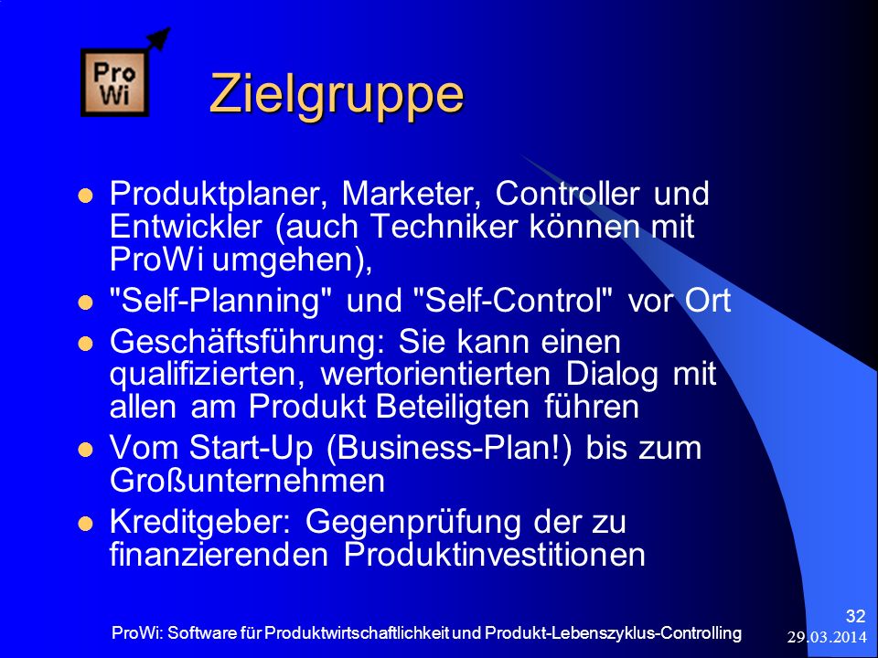 Zielgruppe Produktplaner, Marketer, Controller und Entwickler (auch Techniker können mit ProWi umgehen),