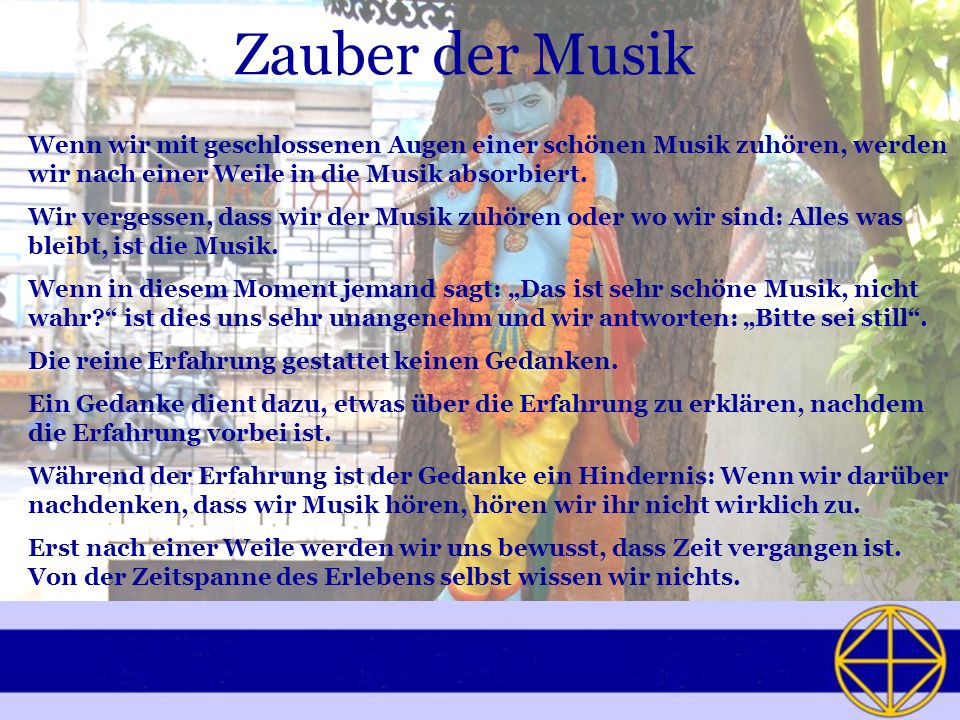 Zauber der Musik Wenn wir mit geschlossenen Augen einer schönen Musik zuhören, werden wir nach einer Weile in die Musik absorbiert.