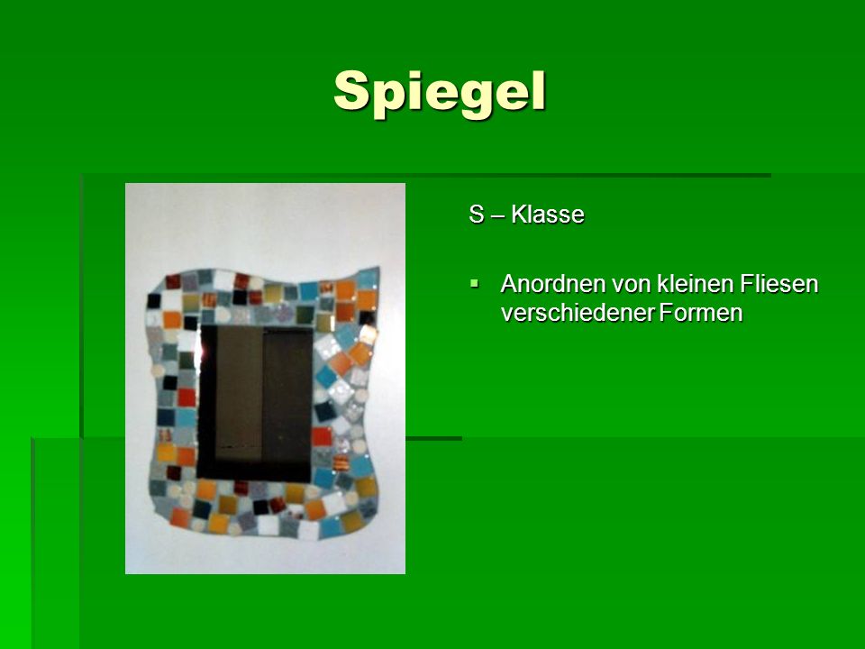 Spiegel S – Klasse Anordnen von kleinen Fliesen verschiedener Formen