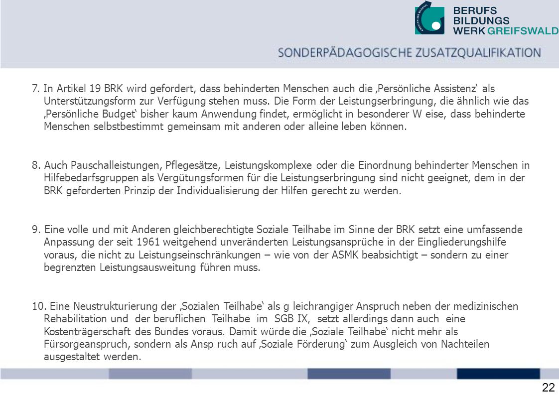 In Artikel 19 BRK wird gefordert, dass behinderten Menschen auch die ‚Persönliche Assistenz‘ als.