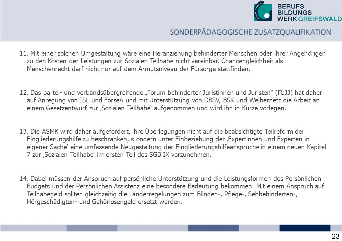 Mit einer solchen Umgestaltung wäre eine Heranziehung behinderter Menschen oder ihrer Angehörigen.