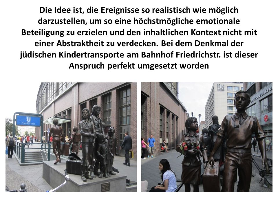Die Idee ist, die Ereignisse so realistisch wie möglich darzustellen, um so eine höchstmögliche emotionale Beteiligung zu erzielen und den inhaltlichen Kontext nicht mit einer Abstraktheit zu verdecken.