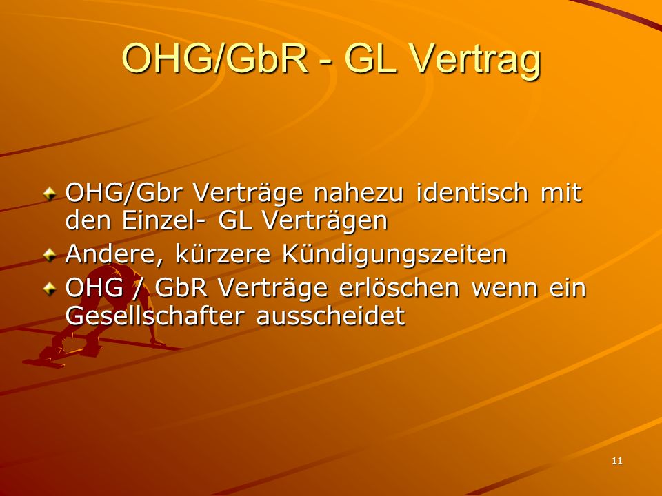 OHG/GbR - GL Vertrag OHG/Gbr Verträge nahezu identisch mit den Einzel- GL Verträgen. Andere, kürzere Kündigungszeiten.