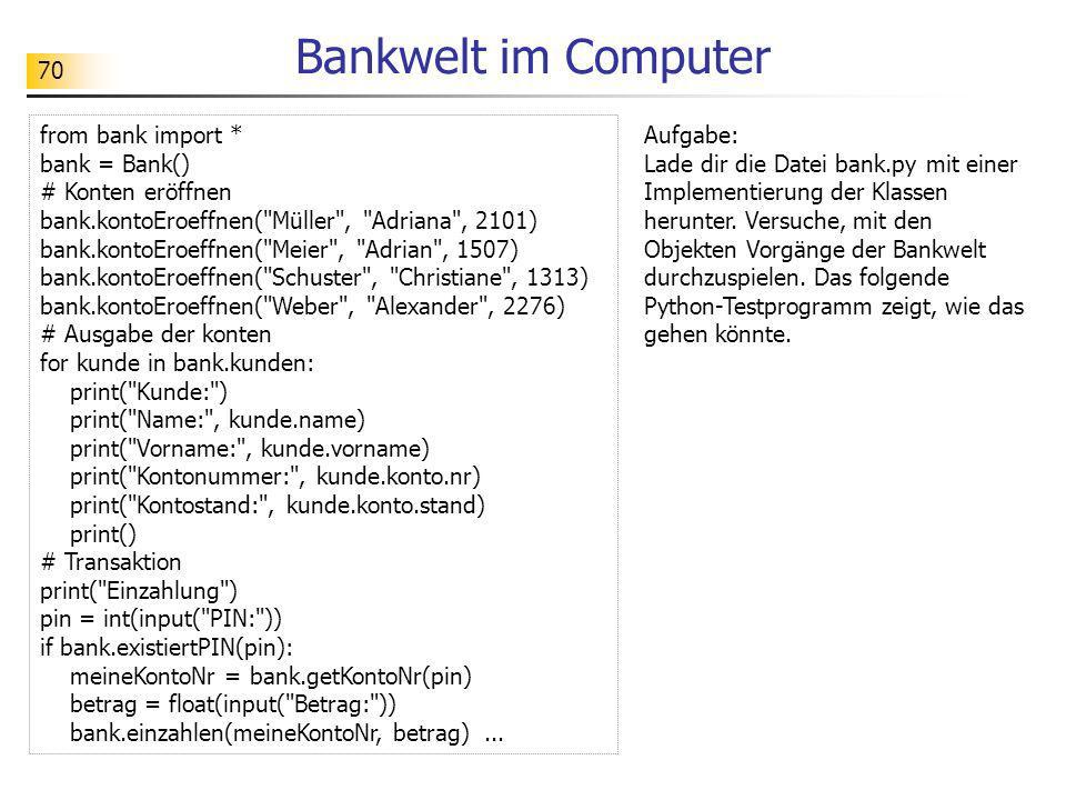 Bankwelt im Computer from bank import * bank = Bank()
