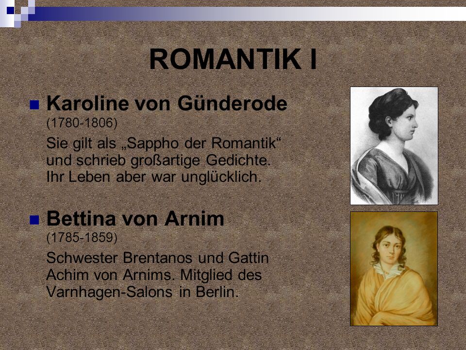 ROMANTIK I Karoline von Günderode ( ) Bettina von Arnim
