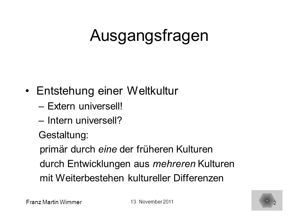 Ausgangsfragen Entstehung einer Weltkultur Extern universell!