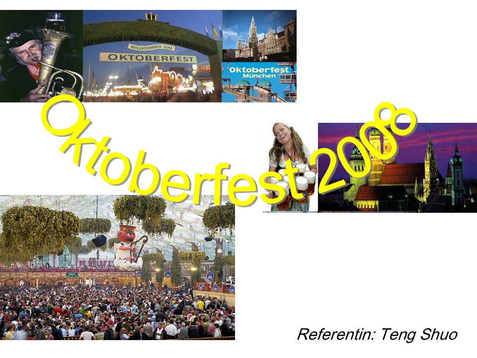 Oktoberfest 2008 Referentin: Teng Shuo