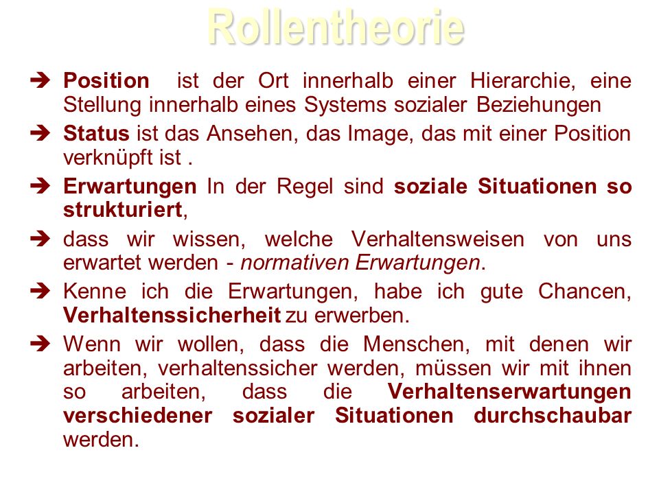 Rollentheorie Position ist der Ort innerhalb einer Hierarchie, eine Stellung innerhalb eines Systems sozialer Beziehungen
