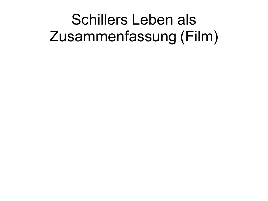 Schillers Leben als Zusammenfassung (Film)‏