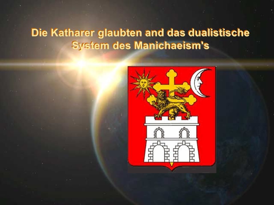 Die Katharer glaubten and das dualistische System des Manichaeism s