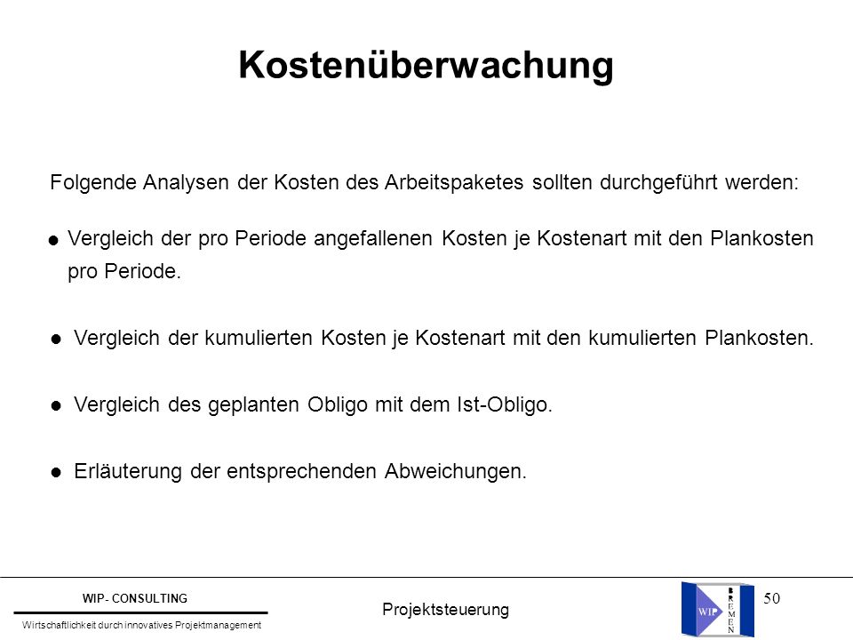 Kostenüberwachung Folgende Analysen der Kosten des Arbeitspaketes sollten durchgeführt werden: