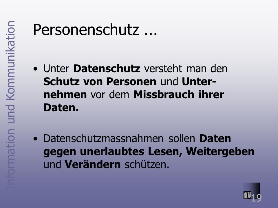 Personenschutz ... Unter Datenschutz versteht man den Schutz von Personen und Unter-nehmen vor dem Missbrauch ihrer Daten.