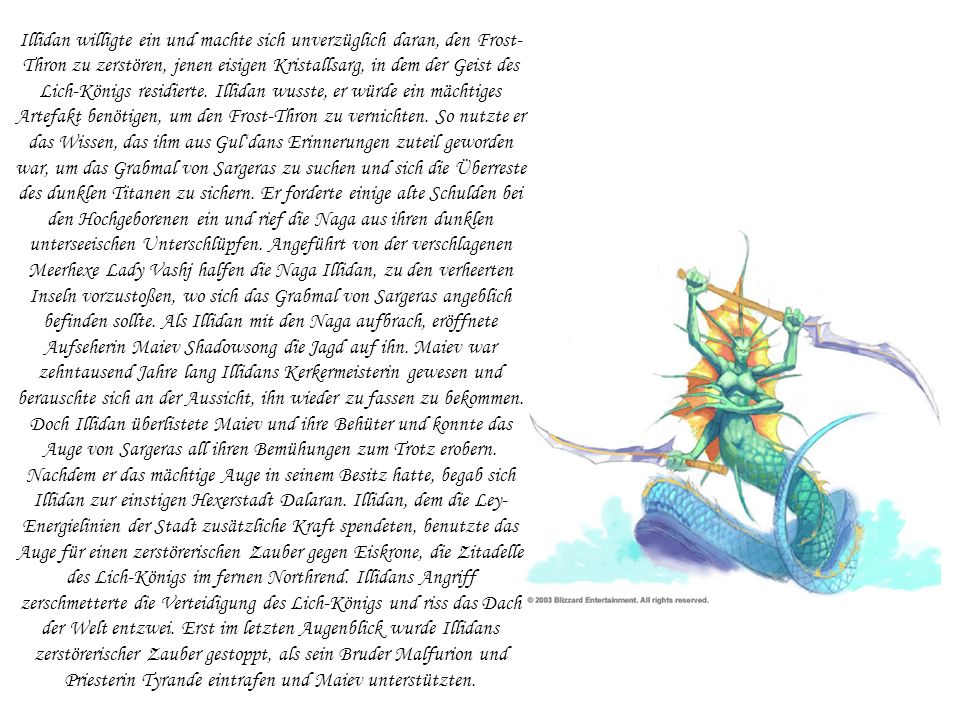 Illidan willigte ein und machte sich unverzüglich daran, den Frost-Thron zu zerstören, jenen eisigen Kristallsarg, in dem der Geist des Lich-Königs residierte.