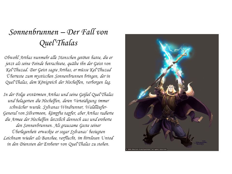 Sonnenbrunnen – Der Fall von Quel‘Thalas Obwohl Arthas nunmehr alle Menschen getötet hatte, die er jetzt als seine Feinde betrachtete, quälte ihn der Geist von Kel‘Thuzad.