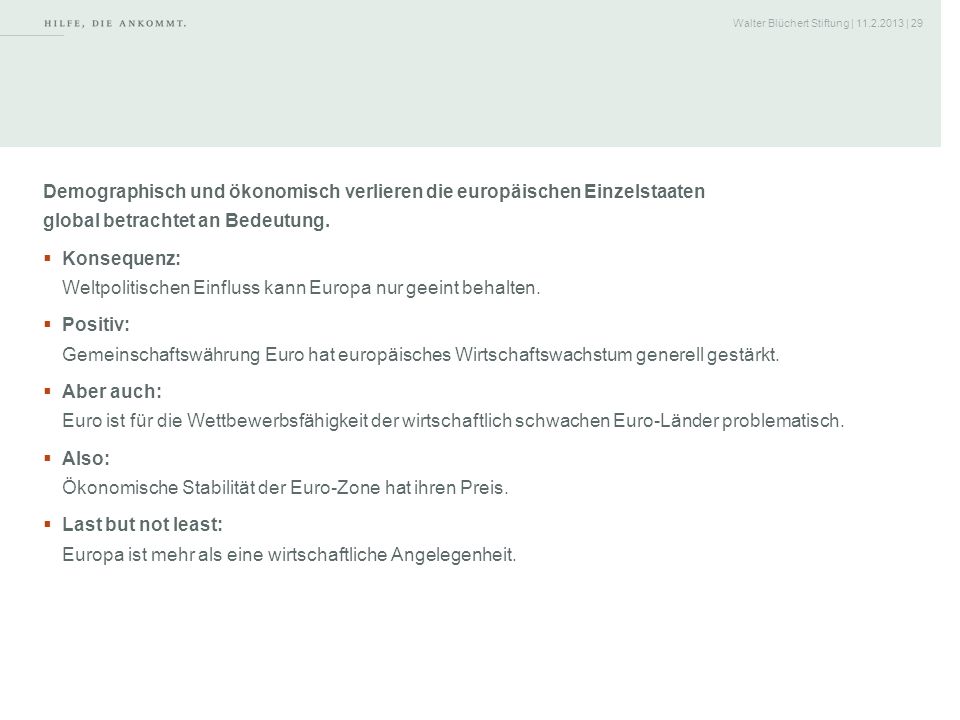 Demographisch und ökonomisch verlieren die europäischen Einzelstaaten global betrachtet an Bedeutung.