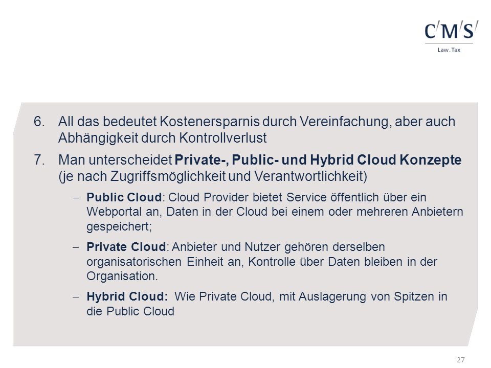 All das bedeutet Kostenersparnis durch Vereinfachung, aber auch Abhängigkeit durch Kontrollverlust